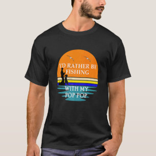 T-shirt Je préférerais pêcher avec ma grand-fille Pop Pop