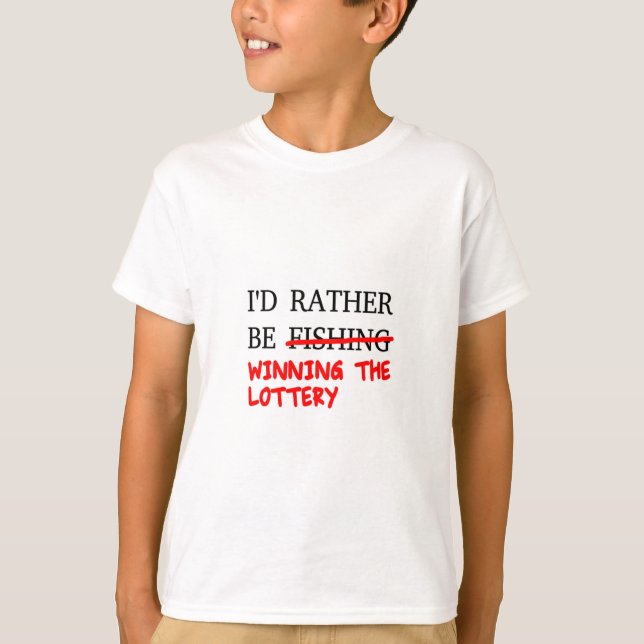T-shirt Je Préférerais Pêcher... Gagner la loterie (Devant)