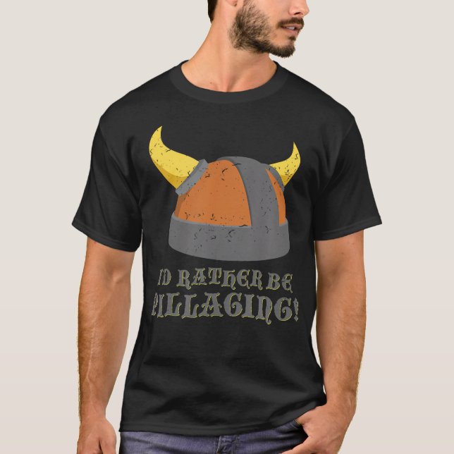 T-shirt Je Préférerais Pillager Viking Casque Norse (Devant)