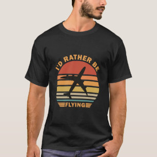 T-shirt Je préférerais voler - Drôle pilote d'avion