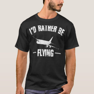 T-shirt Je préférerais voler la hum de pilote d'avion en d
