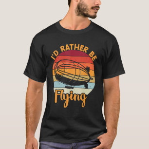 T-shirt Je préférerais voler Zeppelin Airs Dirigeables Bli