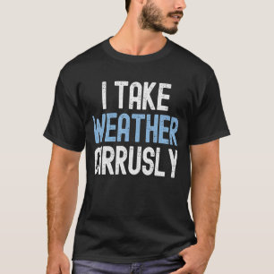 T-shirt Je prends la météo Cirrusly Futur météorologue