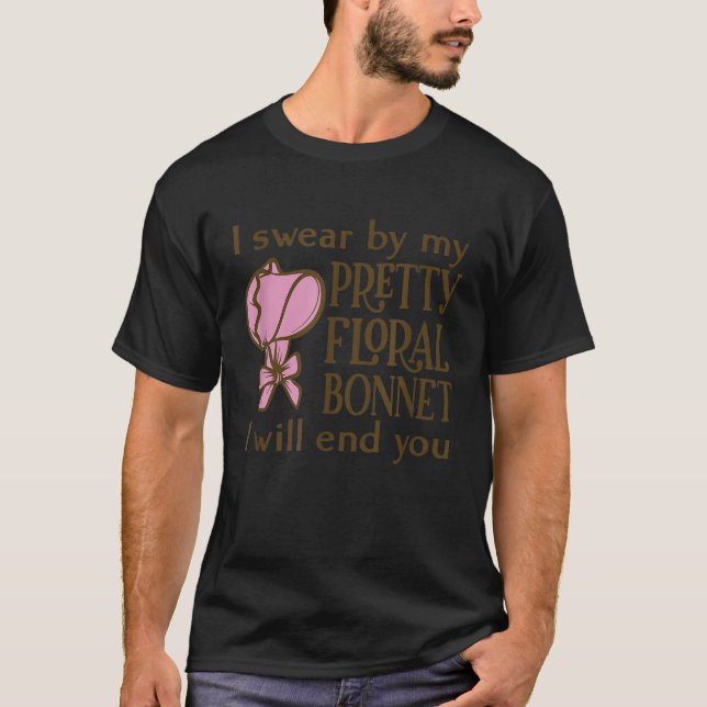 T-shirt Je Prends Ma Jolie Bonnet Florale Je Vous Finirai (Devant)