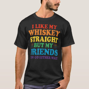 T-shirt Je prends mon Whiskey sec mais mes amis peuvent al