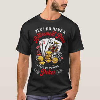 T-shirt Je prévois de jouer au poker pour la retraite Poke