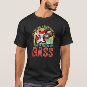 T-shirt Je Prévois De Jouer La Basse Guitare Retraite Bass