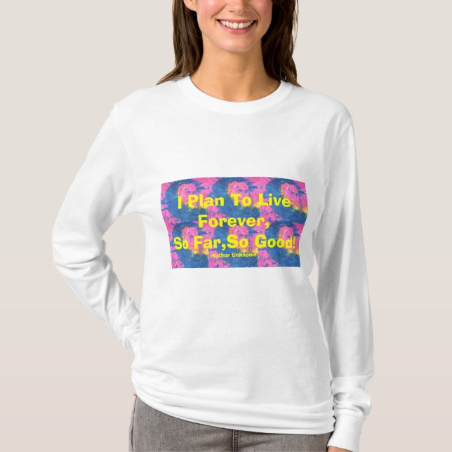 T-shirt Je prévois de vivre pour toujours, jusqu'ici, si (Devant)