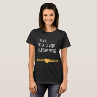 T-shirt Je prévois. Quelle est la votre superpuissance ?