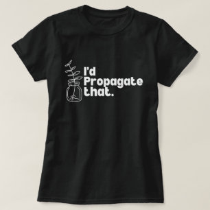 T-shirt Je propagerais bien ce tee-shirt pour amateur de p
