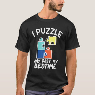 T-shirt Je Puzzle Beaucoup Passé Mon Bedtime Puzzle Amateu