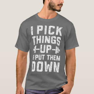 T-shirt Je ramasse les choses et les mettre à bas Fitness 