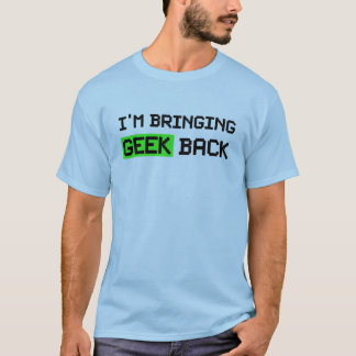 T-shirt Je ramènerai le Geek