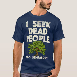 T-shirt Je recherche des personnes mortes Histoire familia