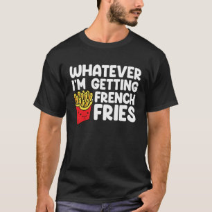 T-shirt Je reçois des frites en français Restauration rapi