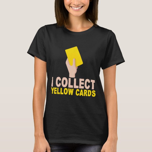 T-shirt Je Recueille Des Cartes Jaunes (Devant)