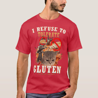 T-shirt Je refuse de tolérer le gluten Mème de chat drôle