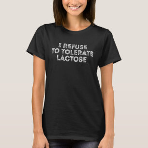 T-shirt Je Refuse De Tolérer Le Lactose Drôle Sayin Sarcas
