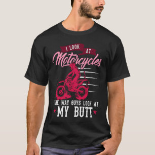 T-shirt Je regarde les motocyclettes comme les gars regard