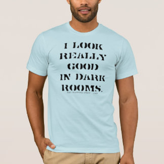 T-shirt Je regarde vraiment bon dans les chambres foncées