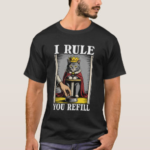 T-shirt Je règne, vous remplissez le bol de nourriture pou