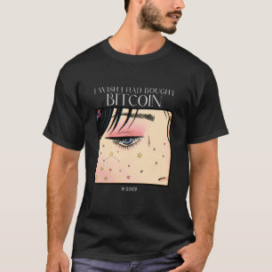 T-shirt Je regrette d'avoir acheté Bitcoin en 2009 (Déclar