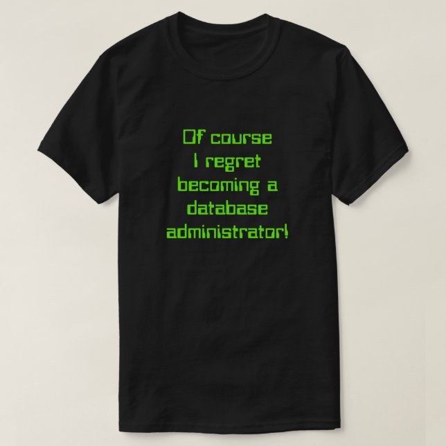 T-shirt "... Je regrette de devenir administrateur de base (Design devant)