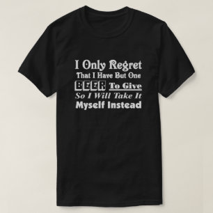 T-shirt Je regrette seulement d'avoir une bière