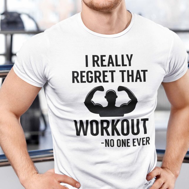T-shirt Je Regrette Vraiment Cet Exercice (I Really Regret That Workout - No One Ever Shirt)