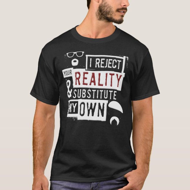 T-shirt Je Rejette Votre Réalité Et Votre Substitut - Myth (Devant)