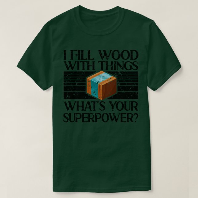 T-shirt Je Remplit Le Bois Avec Des Choses L'Art Époxy Rés (Design devant)