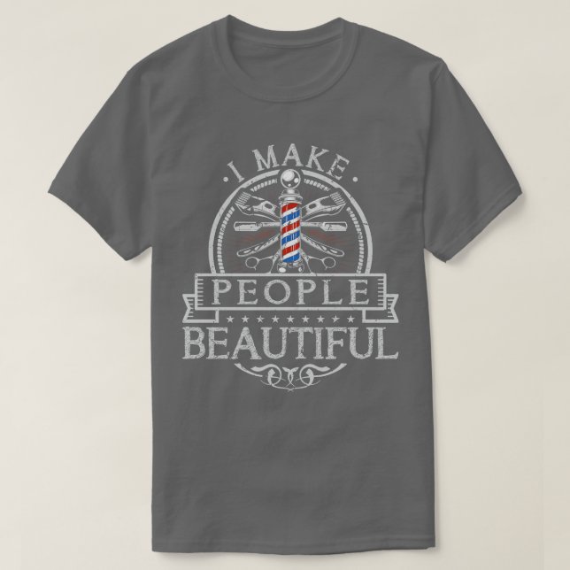 T-shirt Je Rends Les Gens Beau Coiffeur Pole Coiffeur (Design devant)