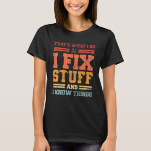 T-shirt Je répare les trucs et je sais les choses c'est ce