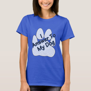 T-shirt Je réponds à mon chien W/Paw Women's Tee