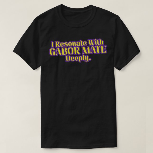 T-shirt Je Résonne Avec Gabor Mate Profondément V2 (Design devant)