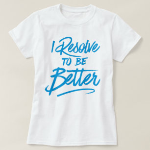 T-shirt Je Résout À Être Meilleur