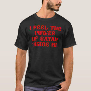 T-shirt Je Ressens Le Pouvoir De Satan En Moi