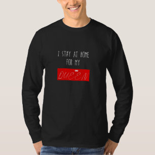 T-SHIRT JE RESTE À LA MAISON POUR MA REINE