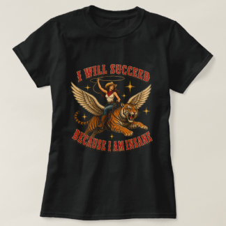 T-shirt Je Réussirai Parce Que Je Suis Folle Vachère Drôle