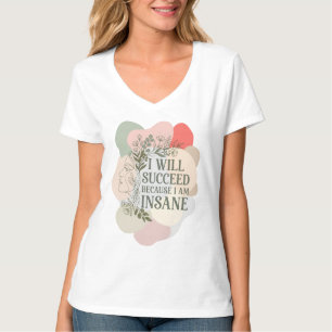 T-shirt Je réussirai parce que je suis fou - Ligne Art Pas
