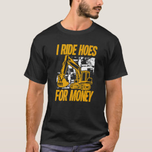 T-shirt Je Ride Des Trous Pour L'Opérateur D'Excavateur D'