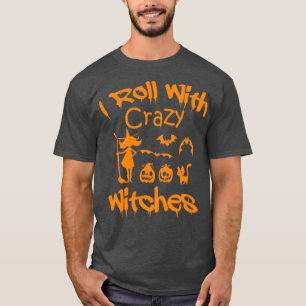 T-shirt Je roule avec des sorcières fous heureux sorcières
