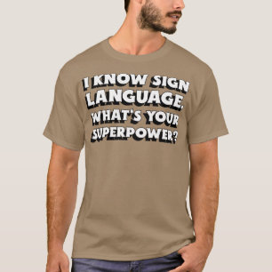 T-shirt Je sais Langue Des Signes Whatx27s Votre Superpuis
