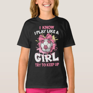 T-shirt Je sais que je joue comme une fille de football