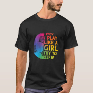 T-shirt Je Sais Que Je Joue Comme Une Fille Essaie De Cont