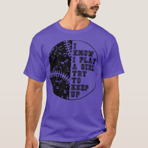 T-shirt Je Sais Que Je Joue Comme Une Fille Essaie De Cont