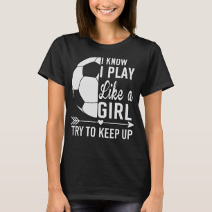 T-shirt Je Sais Que Je Joue Comme Une Fille Essaie De Cont