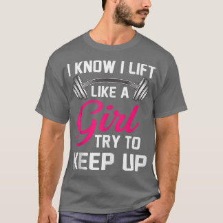 T-shirt Je sais que je lève comme une fille amusante halté