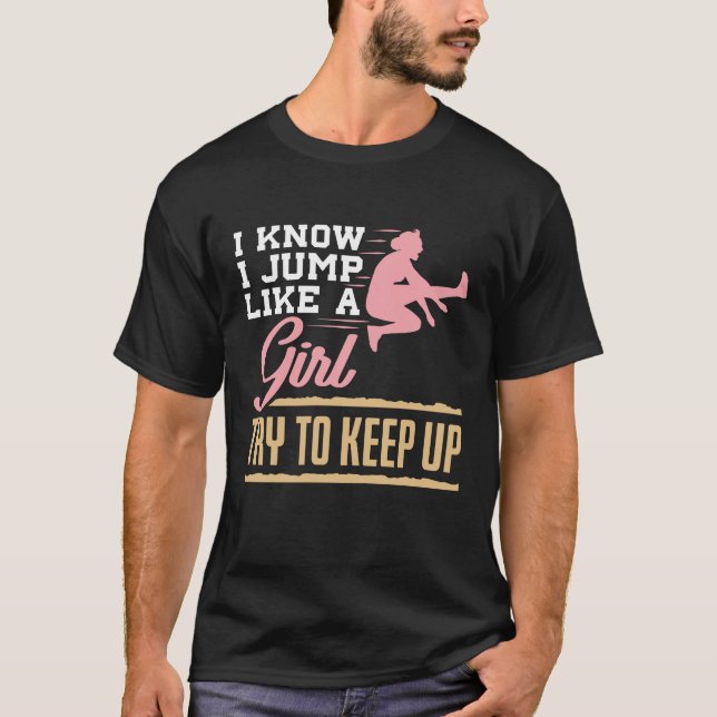 T-shirt Je Sais Que Je Saute Comme Une Fille Longue Saute  (Devant)