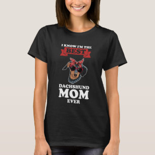 T-shirt Je sais que je suis la meilleure mère de dachshund